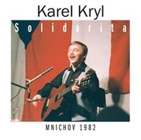 Karel Kryl - Solidarita [Mnichov 1982] (2CD Set)  Disc 1